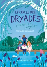 Le cercle des Dryades. Vol. 1. Opération Eurydice