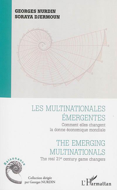 Les multinationales émergentes : comment elles changent la donne économique mondiale. The emerging multinationals : the real 21st century game changers