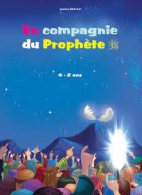 En compagnie du Prophète : 4 à 8 ans