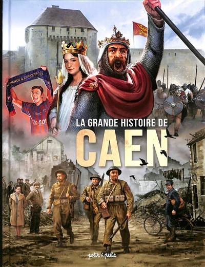 La grande histoire de Caen