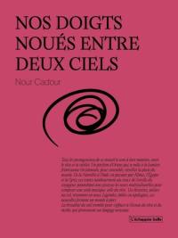 Nos doigts noués entre deux ciels