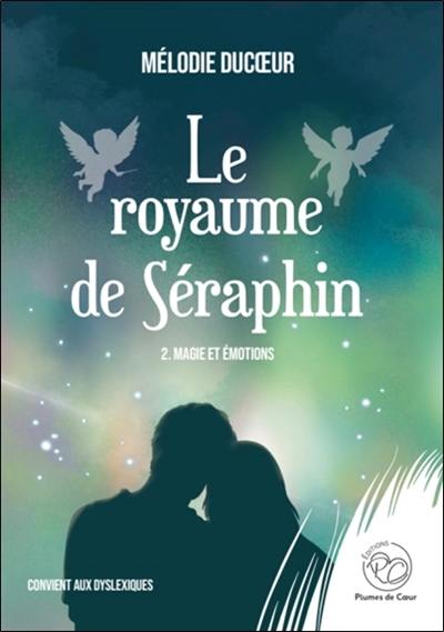 Le royaume de Séraphin : magie et émotions Vol. 2