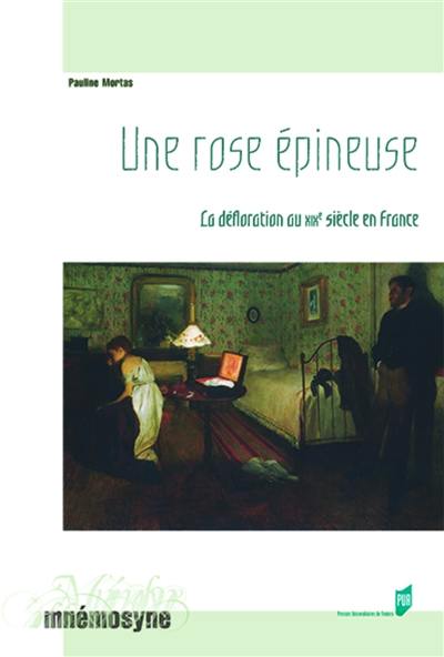 Une rose épineuse : la défloration au XIXe siècle en France