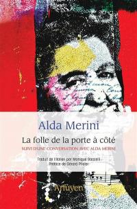 La folle de la porte à côté. La poussière qui fait voler : conversation avec Alda Merini