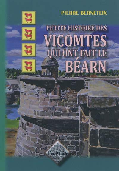 Petite histoire des vicomtes qui ont fait le Béarn