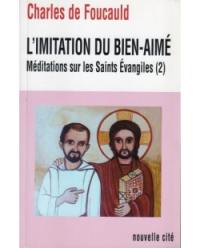 Oeuvres spirituelles du père Charles de Foucauld. Vol. 16. L'imitation du bien-aimé : méditations sur les saints Evangiles