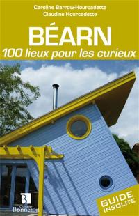 Béarn : 100 lieux pour les curieux