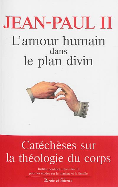 L'Amour humain dans le plan divin : la rédemption du corps et la sacramentalité du mariage dans les catéchèses du mercredi (1979-1984)