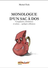 Monologue d'un sac à dos : complaintes, tribulations, et même... quelques réflexions