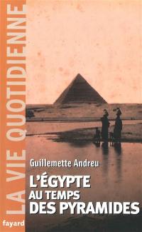 L'Egypte au temps des pyramides : IIIe millénaire avant J.-C.