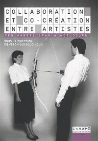 Collaboration et co-création entre artistes : des années 1960 à nos jours