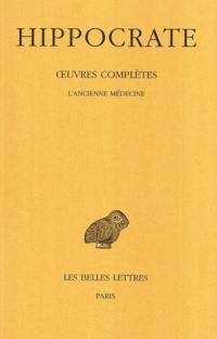 Oeuvres complètes. Vol. 2-1. L'ancienne médecine