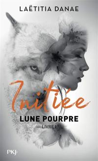 Lune pourpre. Vol. 1. Initiée