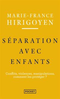 Séparations avec enfants : conflits, violences, manipulations, comment les protéger ?