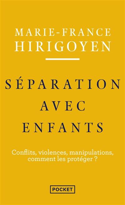 Séparations avec enfants : conflits, violences, manipulations, comment les protéger ?