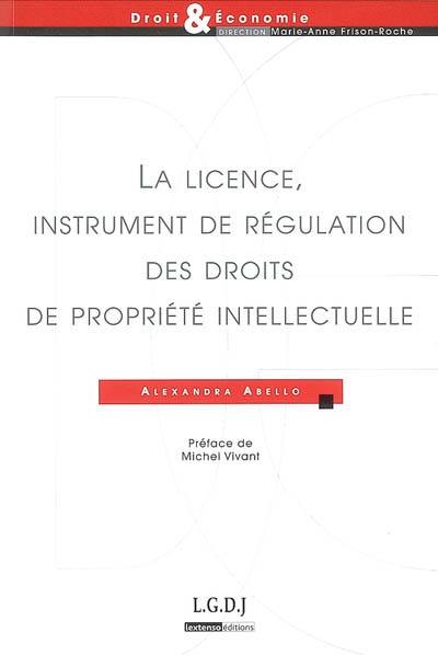 La licence, instrument de régulation des droits de propriété intellectuelle