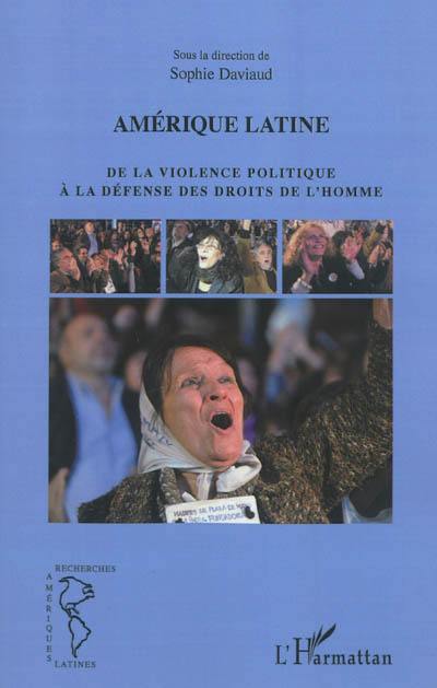 Amérique latine : de la violence à la défense des droits de l'homme