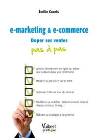 E-marketing & e-commerce : doper ses ventes pas à pas