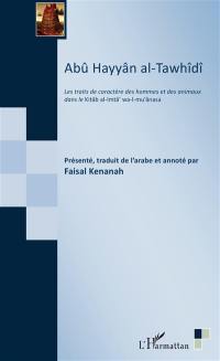 Les traits de caractère des hommes et des animaux dans le Kitâb al-Imtâ' wa-l-mu'ânasa