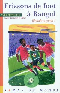 Frissons de foot à Bangui : Gbanda a yingi !