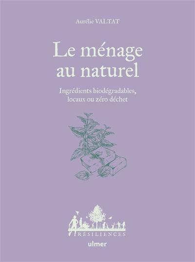 Le ménage au naturel : ingrédients biodégradables, locaux ou zéro déchet