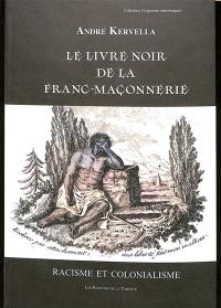 Le livre noir de la franc-maçonnerie : racisme et colonialisme