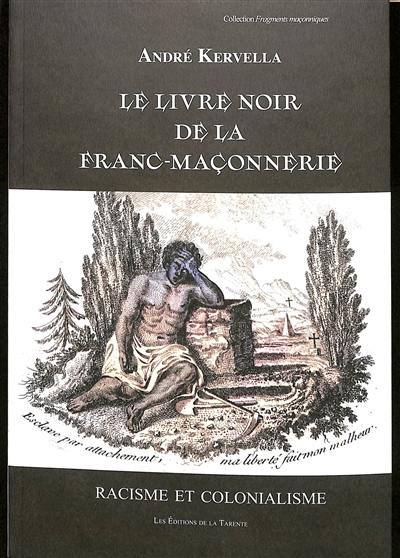 Le livre noir de la franc-maçonnerie : racisme et colonialisme