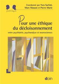 Pour une éthique du décloisonnement : entre psychiatrie, psychanalyse et neurosciences