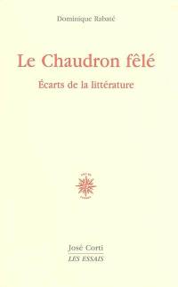 Le chaudron fêlé : écarts de la littérature