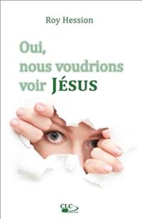 Oui, nous voudrions voir Jésus