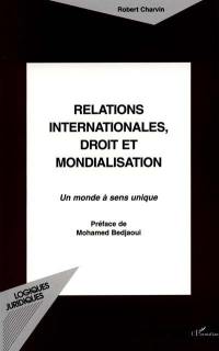 Relations internationales, droit et mondialisation : un monde à sens unique