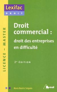 Droit commercial : droit des entreprises en difficulté : licence, master