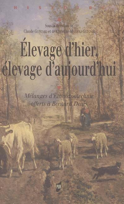 Elevage d'hier, élevage d'aujourd'hui : mélanges d'ethnozootechnie offerts à Bernard Denis