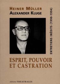 Entretiens inédits (1990-1994) : esprit, pouvoir et castration