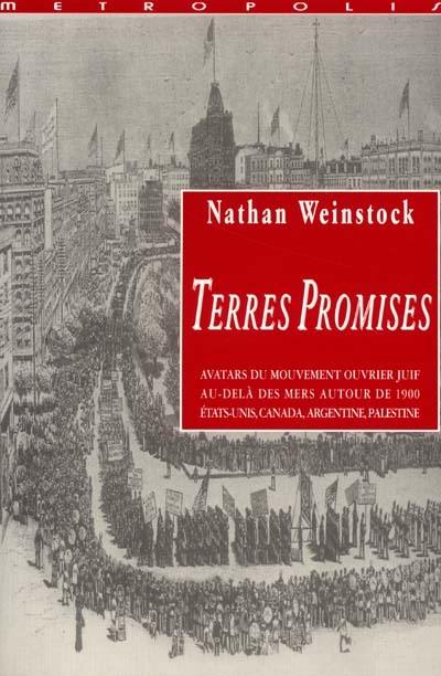 Terres promises : avatars du mouvement ouvrier juif au-delà des mers autour de 1900 : Etats-Unis, Canada, Argentine, Palestine