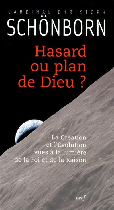 Hasard ou plan de Dieu ? : la création et l'évolution vues à la lumière de la foi et de la raison