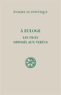 A Euloge. Les vices opposés aux vertus