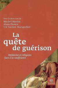 La quête de guérison : médecine et religions face à la souffrance