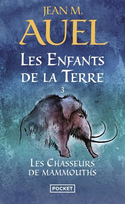 Les enfants de la Terre. Vol. 3. Les chasseurs de mammouths