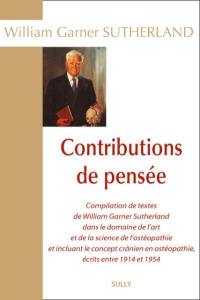 Contributions de pensée : compilation de textes de William Garner Sutherland, DO : dans le domaine de l'art et de la science de l'ostéopathie et incluant le concept crânien en ostéopathie, écrits entre 1914 et 1954