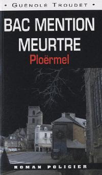 Bac mention meurtre : Ploërmel-Vannes