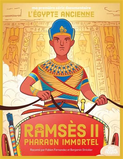 Ramsès II, pharaon immortel