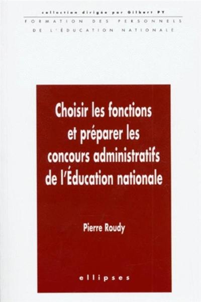 Choisir les fonctions et préparer les concours administratifs de l'éducation nationale