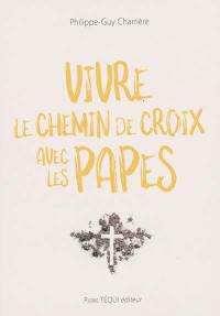 Vivre le chemin de croix avec les papes