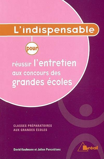 Réussir l'entretien au concours des grandes écoles, classes préparatoires aux grandes écoles