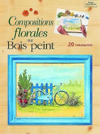 Compositions florales sur bois peint