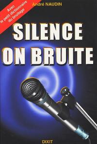 Silence, on bruite ! : profession, bruiteur de cinéma