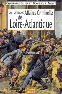 Les grandes affaires criminelles de Loire-Atlantique