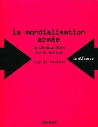 La mondialisation armée : le déséquilibre de la terreur