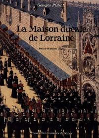 La Maison ducale de Lorraine devenue la Maison impériale et royale d'Autriche, de Hongrie et de Bohême